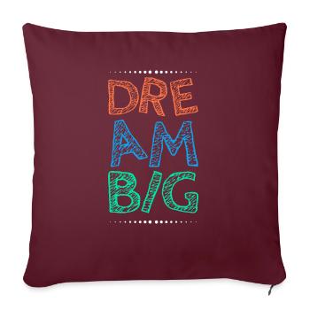 Arbeite hart Dream Big - Sofakissenbezug 45 x 45 cm - Burgunderrot - Vorne