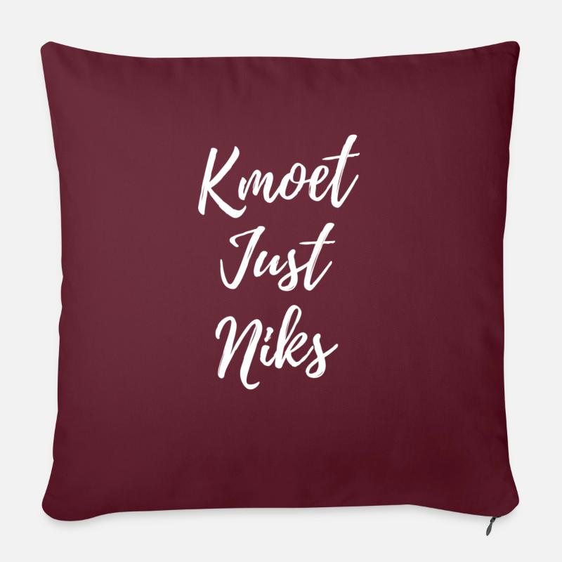 Kmoet just niks, Antwerps dialect Shirts - Housse de coussin décorative 45 x 45 cm - bordeaux