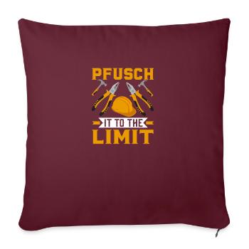 Pfusch it to the limit Fusch am Bau - Sofakissenbezug 45 x 45 cm - Burgunderrot - Vorne