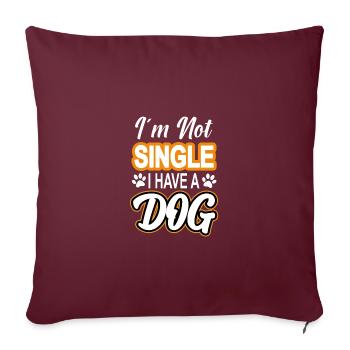 I'm not single i have a dog T-Shirt - Sofakissenbezug 45 x 45 cm - Burgunderrot - Vorne