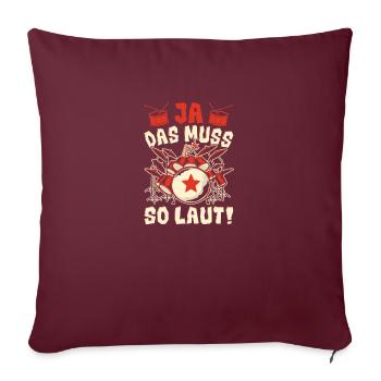 Ja das muss so laut - Sofakissenbezug 45 x 45 cm - Burgunderrot - Vorne
