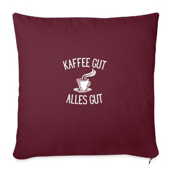 Kaffee gut - alles gut - Sofakissenbezug 45 x 45 cm - Burgunderrot - Vorne