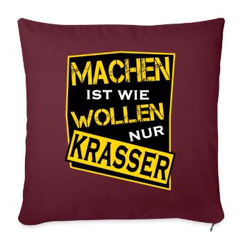 Machen ist wie wollen nur krasser - Sofakissenbezug 45 x 45 cm - Burgunderrot - Vorne