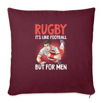 Le rugby comme le football mais pour les hommes - Housse de coussin décorative 45 x 45 cm - bordeaux - Devant