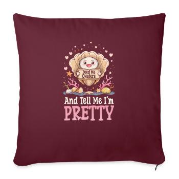 Huîtres Nourris-moi d’huîtres et dis-moi que je suis jolie - Housse de coussin décorative 45 x 45 cm - bordeaux - Devant