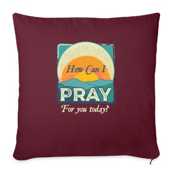 Comment puis-je prier pour vous aujourd’hui - Housse de coussin décorative 45 x 45 cm - bordeaux - Devant