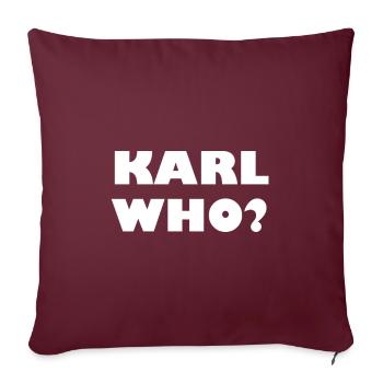 Karl who? - Sofakissenbezug 45 x 45 cm - Burgunderrot - Vorne