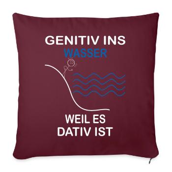 Genitiv ins Wasser weil es Dativ ist Grammatik Wit - Sofakissenbezug 45 x 45 cm - Burgunderrot - Vorne