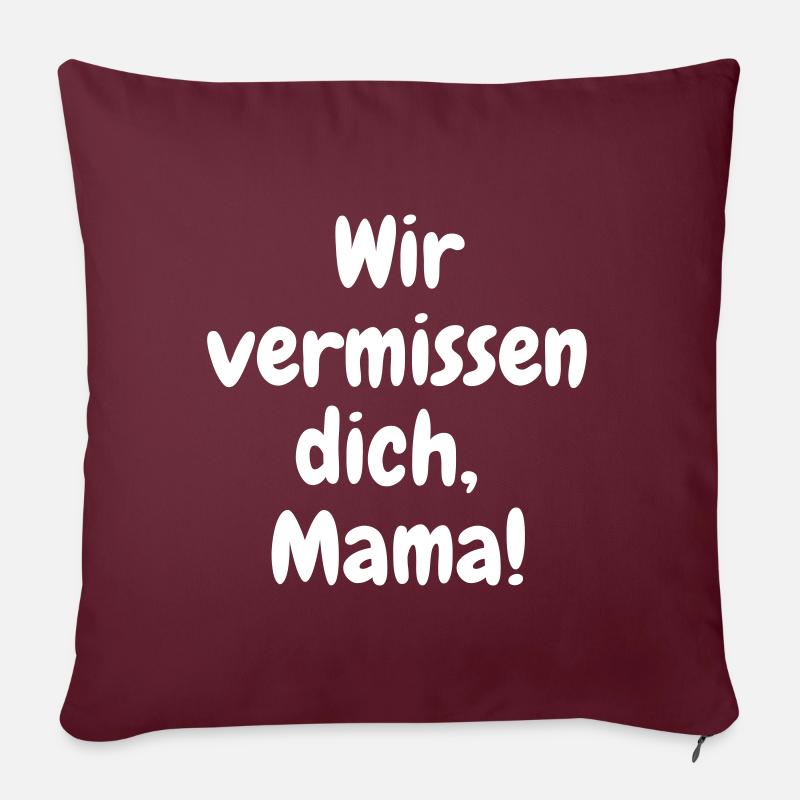 Wir vermissen dich, Mama! - Sofakissenbezug 45 x 45 cm - Burgunderrot