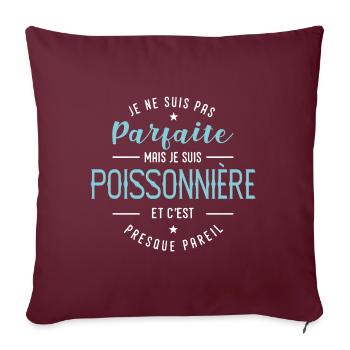 poissonnière je suis pas parfaite métier - Housse de coussin décorative 45 x 45 cm - bordeaux - Devant