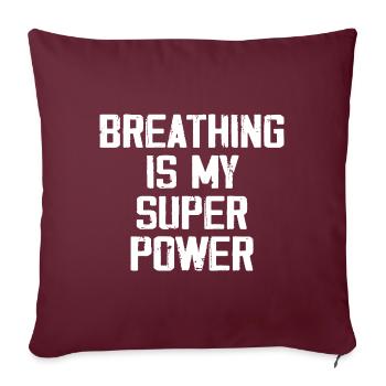 Breathing Is My Super Power - Funny - Housse de coussin décorative 45 x 45 cm - bordeaux - Devant
