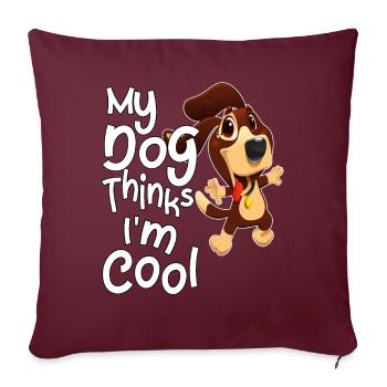 Mein Hund denkt, ich bin cool - Sofakissenbezug 45 x 45 cm - Burgunderrot - Vorne