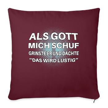Als Gott mich schuf lustiger Spruch - Sofakissenbezug 45 x 45 cm - Burgunderrot - Vorne