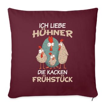 Hühner - Ich liebe Hühner die kacken Frühstück - Sofakissenbezug 45 x 45 cm - Burgunderrot - Vorne