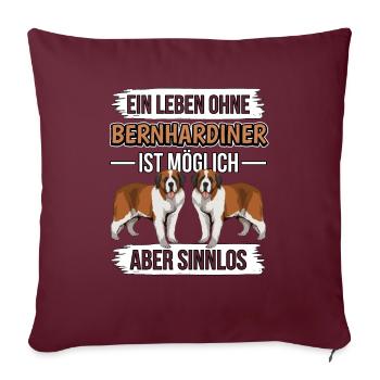 Bernhardiner Ein Leben ohne Bernhardiner - Sofakissenbezug 45 x 45 cm - Burgunderrot - Vorne