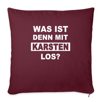 Was ist denn mit Karsten los? - Sofakissenbezug 45 x 45 cm - Burgunderrot - Vorne