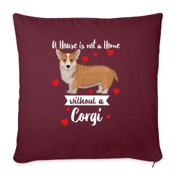 Corgi Dog Une maison n’est pas une maison sans Corgi - Housse de coussin décorative 45 x 45 cm - bordeaux - Devant
