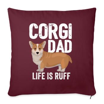 Corgi Dog Corgi Dad La vie est Ruff - Housse de coussin décorative 45 x 45 cm - bordeaux - Devant