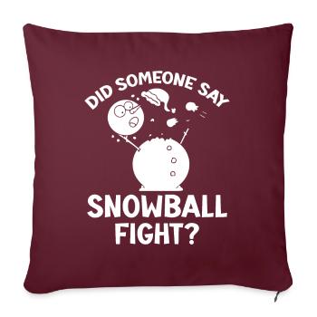 Snowball Fight - Did Someone Say Snowball Fight - Sofakissenbezug 45 x 45 cm - Burgunderrot - Vorne