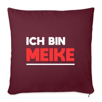 Meike Name Spruch für stolze Meikes - Sofakissenbezug 45 x 45 cm - Burgunderrot - Vorne
