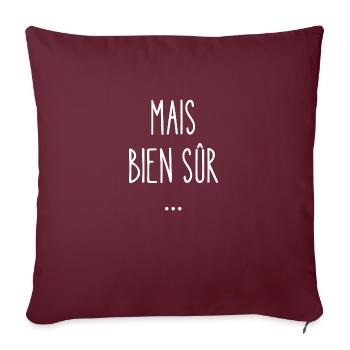 mais bien sûr - Housse de coussin décorative 45 x 45 cm - bordeaux - Devant