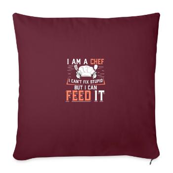 I'm A Chef I Can't Fix Stupid But I Can Feed It - Sofakissenbezug 45 x 45 cm - Burgunderrot - Vorne