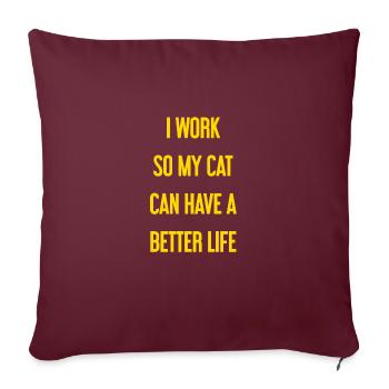 Pour une meilleure vie de chat je travaille! - Housse de coussin décorative 45 x 45 cm - bordeaux - Devant