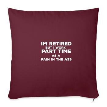 Je suis à la retraite pour des citations amusantes en partie - Housse de coussin décorative 45 x 45 cm - bordeaux - Devant