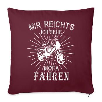Mir Reichts ich Gehe Mofaroller Fahren Mofa Maxi - Sofakissenbezug 45 x 45 cm - Burgunderrot - Vorne