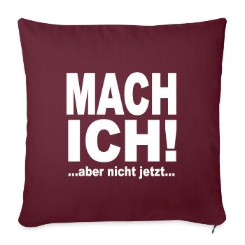 Mach Ich Aber Nicht Jetzt - Sofakissenbezug 45 x 45 cm - Burgunderrot - Vorne
