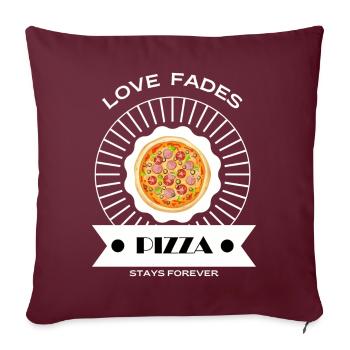 Liebe verblasst, Pizza bleibt für immer - Sofakissenbezug 45 x 45 cm - Burgunderrot - Vorne