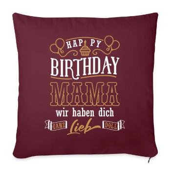Happy Birthday Mama, Alles gute zum Geburtstag - Sofakissenbezug 45 x 45 cm - Burgunderrot - Vorne