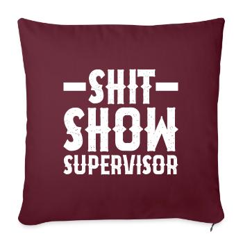 Shit Show Supervisor - Sofakissenbezug 45 x 45 cm - Burgunderrot - Vorne
