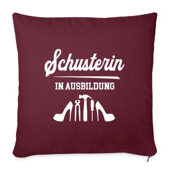 Schusterin Ausbildung Azubi Schusterei Schuhmacher - Sofakissenbezug 45 x 45 cm - Burgunderrot - Vorne