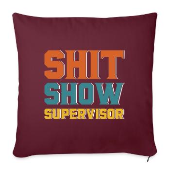 Shit Show Supervisor - Sofakissenbezug 45 x 45 cm - Burgunderrot - Vorne