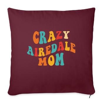 Crazy Airedale Mom - Geschenk für Frauchen - Sofakissenbezug 45 x 45 cm - Burgunderrot - Vorne
