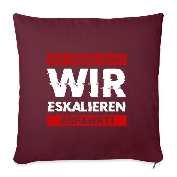 Wir feiern nicht WIR ESKALIEREN Abfahrt Abschluss - Sofakissenbezug 45 x 45 cm - Burgunderrot - Vorne