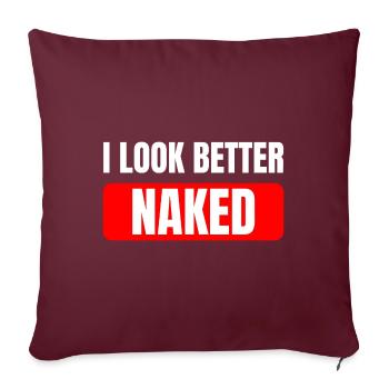 Nackt Nudist FKK Spruch I look better naked - Sofakissenbezug 45 x 45 cm - Burgunderrot - Vorne