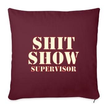 Shit Show Supervisor - Sofakissenbezug 45 x 45 cm - Burgunderrot - Vorne