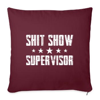 Shit Show Supervisor - Sofakissenbezug 45 x 45 cm - Burgunderrot - Vorne