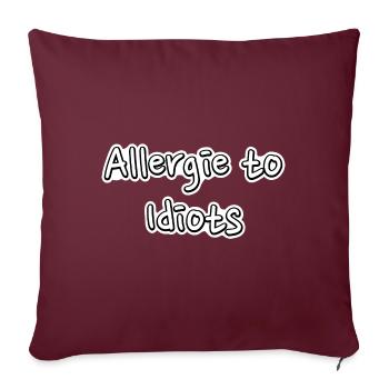 Allergie To Idiots Krank Idioten Spruch Geschenk - Sofakissenbezug 45 x 45 cm - Burgunderrot - Vorne
