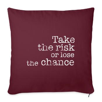 Prenez le risque ou perdez la chance - Housse de coussin décorative 45 x 45 cm - bordeaux - Devant