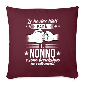 Lo Ho Due Titoli Papà E Nonno - Sofakissenbezug 45 x 45 cm - Burgunderrot - Vorne