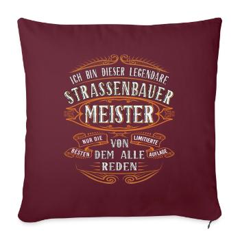 Straßenbauer Meister Ich bin dieser legendäre - Sofakissenbezug 45 x 45 cm - Burgunderrot - Vorne