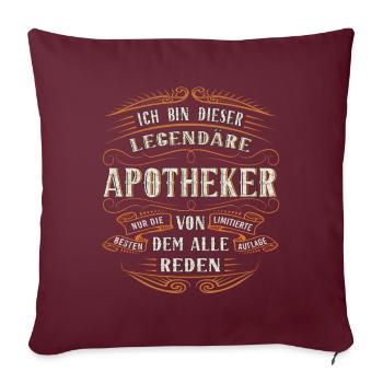 Apotheker Ich bin dieser legendäre Apotheker - Sofakissenbezug 45 x 45 cm - Burgunderrot - Vorne