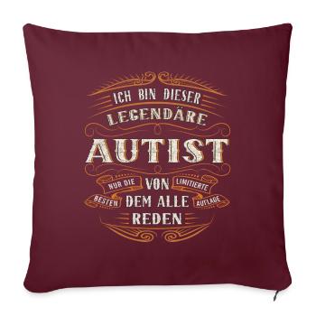 Autist Ich bin dieser legendäre Autist - Sofakissenbezug 45 x 45 cm - Burgunderrot - Vorne