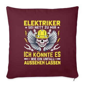 Sei nett zu dem Elektriker - Sofakissenbezug 45 x 45 cm - Burgunderrot - Vorne