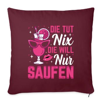 Die tut nix die will nur saufen - Sofakissenbezug 45 x 45 cm - Burgunderrot - Vorne