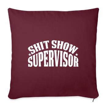 Shit Show Supervisor - Sofakissenbezug 45 x 45 cm - Burgunderrot - Vorne