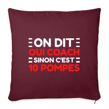 On Dit OUI COACH Sinon C'est 10 POMPES Entraineur - Housse de coussin décorative 45 x 45 cm - bordeaux - Devant